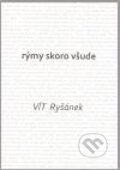 Kniha: Rýmy skoro všude (Vít Ryšánek). Vít Ryšánek, 2010 Kniha: Rýmy skoro všude (Vít Ryšánek). Vít Ryšánek, 2010