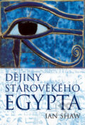 Dějiny starověkého Egypta - Ian Shaw, BB/art, 2010