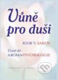 Kniha: Vůně pro duši (Igor V. Sakov), 2010 Kniha: Vůně pro duši (Igor V. Sakov), 2010