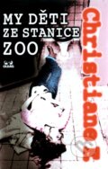 Kniha: My děti ze stanice ZOO (Christiane F.). OLDAG, 2010 Kniha: My děti ze stanice ZOO (Christiane F.). OLDAG, 2010