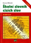 Kniha: Školní slovník cizích slov (Roman Mikuláš). Príroda, 2007 Kniha: Školní slovník cizích slov (Roman Mikuláš). Príroda, 2007