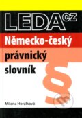Kniha: Německo-český právnický slovník (Milena Horálková). Leda, 2010 Kniha: Německo-český právnický slovník (Milena Horálková). Leda, 2010