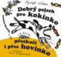Kniha: Dobrý pejsek pro kokínko přeskočí i přes hovínko (Hynek Vilém). Barrister & Principal, 2010 Kniha: Dobrý pejsek pro kokínko přeskočí i přes hovínko (Hynek Vilém). Barrister & Principal, 2010