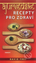 Kniha: Ájurvédské recepty pro zdraví (David Frej). Eminent, 2010 Kniha: Ájurvédské recepty pro zdraví (David Frej). Eminent, 2010
