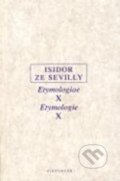 Kniha: Etymologie X (Isidor ze Sevilly). OIKOYMENH, 2010 Kniha: Etymologie X (Isidor ze Sevilly). OIKOYMENH, 2010