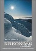 Kniha: Krkonoše v proměnách (Petr Toman). Ivana Tomanová, 2010 Kniha: Krkonoše v proměnách (Petr Toman). Ivana Tomanová, 2010