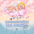 Kniha: Modlitbičky pre detičky (Jana Kantorová-Báliková). Eastone Books, 2010 Kniha: Modlitbičky pre detičky (Jana Kantorová-Báliková). Eastone Books, 2010
