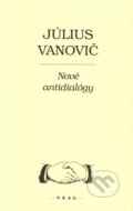 Nové antidialógy - Július Vanovič, 2010