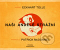 Kniha: Naši andělé strážní (Eckhart Tolle a Patrick McDonnell). Pragma, 2010 Kniha: Naši andělé strážní (Eckhart Tolle a Patrick McDonnell). Pragma, 2010