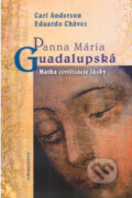 Kniha: Panna Maria Guadalupská (Carl Anderson a Eduardo Chávez). Redemptoristi - Slovo medzi nami, 2010 Kniha: Panna Maria Guadalupská (Carl Anderson a Eduardo Chávez). Redemptoristi - Slovo medzi nami, 2010