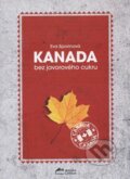 Kniha: Kanada bez javorového cukru (Eva Sporinová). Adora Lingua s.r.o., 2010 Kniha: Kanada bez javorového cukru (Eva Sporinová). Adora Lingua s.r.o., 2010