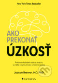 Kniha: Ako prekonať úzkosť (Judson Brewer), 2021 Kniha: Ako prekonať úzkosť (Judson Brewer), 2021