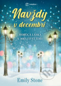 Kniha: Navždy v decembri (Emily Stone). Metafora, 2021 Kniha: Navždy v decembri (Emily Stone). Metafora, 2021