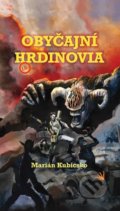 Kniha: Obyčajní hrdinovia (Marián Kubicsko). Hydra, 2021 Kniha: Obyčajní hrdinovia (Marián Kubicsko). Hydra, 2021