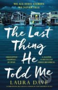 Kniha: The Last Thing He Told Me (Laura Dave). Profile Books, 2021 Kniha: The Last Thing He Told Me (Laura Dave). Profile Books, 2021