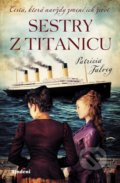 Kniha: Sestry z Titanicu (Patricia Falvey). Lindeni, 2021 Kniha: Sestry z Titanicu (Patricia Falvey). Lindeni, 2021