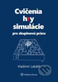 Kniha: Cvičenia, hry, simulácie pre skupinovú prácu (Vladimír Labáth). Wolters Kluwer, 2021 Kniha: Cvičenia, hry, simulácie pre skupinovú prácu (Vladimír Labáth). Wolters Kluwer, 2021