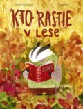 Kniha: Kto rastie v lese (Kateryna Mikhalitsyna). Stonožka, 2021 Kniha: Kto rastie v lese (Kateryna Mikhalitsyna). Stonožka, 2021