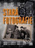 Kniha: Stará fotografie (Ladislav Vrchovský). Cosmopolis, 2021 Kniha: Stará fotografie (Ladislav Vrchovský). Cosmopolis, 2021