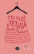 Kniha: Tři plus jedna (Danka Šárková). Anahita, 2021 Kniha: Tři plus jedna (Danka Šárková). Anahita, 2021