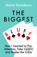 Kniha: The Biggest Bluff (Maria Konnikova). Fourth Estate, 2021 Kniha: The Biggest Bluff (Maria Konnikova). Fourth Estate, 2021