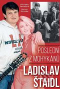 Kniha: Ladislav Štaidl: Poslední z mohykánů (Michaela Remešová a Roman Schuster). FANY, 2021 Kniha: Ladislav Štaidl: Poslední z mohykánů (Michaela Remešová a Roman Schuster). FANY, 2021