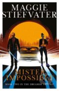 Kniha: Mister Impossible (Maggie Stiefvater). Scholastic, 2021 Kniha: Mister Impossible (Maggie Stiefvater). Scholastic, 2021