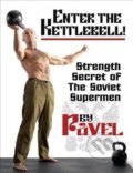 Kniha: Enter the Kettlebell! (Pavel Tsatsouline). Dragon Press, 2018 Kniha: Enter the Kettlebell! (Pavel Tsatsouline). Dragon Press, 2018