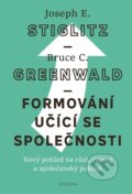 Kniha: Formování učící se společnosti (Greenwald C. Bruce a Joseph E. Stiglitz). Academia, 2021 Kniha: Formování učící se společnosti (Greenwald C. Bruce a Joseph E. Stiglitz). Academia, 2021