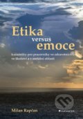 Kniha: Etika versus emoce (Milan Rapčan). Grada, 2021 Kniha: Etika versus emoce (Milan Rapčan). Grada, 2021