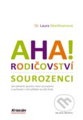 Kniha: Aha! Rodičovství: Sourozenci (Laura Markham). Mladá fronta, 2021 Kniha: Aha! Rodičovství: Sourozenci (Laura Markham). Mladá fronta, 2021