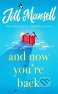 Kniha: And Now You're Back (Jill Mansell). Headline Book, 2021 Kniha: And Now You're Back (Jill Mansell). Headline Book, 2021