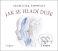 Audiokniha: Jak se hladí duše (František Novotný). Radioservis, 2021 Audiokniha: Jak se hladí duše (František Novotný). Radioservis, 2021