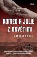 Kniha: Romeo a Julie z Osvětimi (Francesca Paci), 2021 Kniha: Romeo a Julie z Osvětimi (Francesca Paci), 2021
