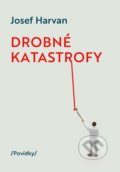 Kniha: Drobné katastrofy (Josef Harvan). FANY, 2021 Kniha: Drobné katastrofy (Josef Harvan). FANY, 2021