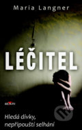 Kniha: Léčitel (Maria Langner). Alpress, 2021 Kniha: Léčitel (Maria Langner). Alpress, 2021