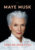 Kniha: Když má žena plán (Maye Musk). Jota, 2021 Kniha: Když má žena plán (Maye Musk). Jota, 2021
