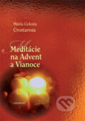 Kniha: Meditácie na Advent a Vianoce (Mária Celesta Crostarosa), 2010 Kniha: Meditácie na Advent a Vianoce (Mária Celesta Crostarosa), 2010