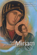Kniha: Pred príchodom Miriam (Redemptoristi - Slovo medzi nami). Redemptoristi - Slovo medzi nami, 2008 Kniha: Pred príchodom Miriam (Redemptoristi - Slovo medzi nami). Redemptoristi - Slovo medzi nami, 2008