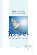 Kniha: Rozhovory duše s Ježišom (Mária Celesta Crostarosa). Redemptoristi - Slovo medzi nami, 2009 Kniha: Rozhovory duše s Ježišom (Mária Celesta Crostarosa). Redemptoristi - Slovo medzi nami, 2009