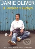 Kniha: U Jamieho v kuchyni (Jamie Oliver). Spektrum grafik, 2006 Kniha: U Jamieho v kuchyni (Jamie Oliver). Spektrum grafik, 2006