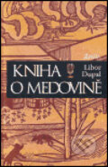 Kniha: Kniha o medovině (Libor Dupal). Maťa, 2004 Kniha: Kniha o medovině (Libor Dupal). Maťa, 2004