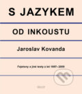 Kniha: S jazykem od inkoustu (Jaroslav Kovanda). Kniha Zlín, 2010 Kniha: S jazykem od inkoustu (Jaroslav Kovanda). Kniha Zlín, 2010