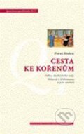 Kniha: Cesta ke kořenům (Pavel Hošek). Centrum pro studium demokracie a kultury, 2010 Kniha: Cesta ke kořenům (Pavel Hošek). Centrum pro studium demokracie a kultury, 2010