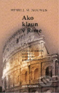 Kniha: Ako klaun v Ríme (Henri J. M. Nouwen). Redemptoristi - Slovo medzi nami, 2009 Kniha: Ako klaun v Ríme (Henri J. M. Nouwen). Redemptoristi - Slovo medzi nami, 2009