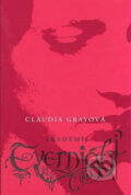 Kniha: Akademie Evernight (Claudia Gray). Egmont ČR, 2010 Kniha: Akademie Evernight (Claudia Gray). Egmont ČR, 2010