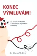 Kniha: Konec výmluvám! (Wayne W. Dyer). ANAG, 2010 Kniha: Konec výmluvám! (Wayne W. Dyer). ANAG, 2010