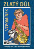 Kniha: Zlatý důl vzpomínek (Jan F. Obermayer a Jaroslav Císař). Oftis, 2010 Kniha: Zlatý důl vzpomínek (Jan F. Obermayer a Jaroslav Císař). Oftis, 2010