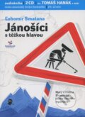 Audiokniha: Jánošíci s těžkou hlavou (2CD) (Ľubomír Smatana). 65. pole, 2010 Audiokniha: Jánošíci s těžkou hlavou (2CD) (Ľubomír Smatana). 65. pole, 2010