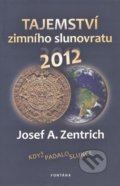 Tajemství zimního slunovratu 2012 - Josef A. Zentrich, Fontána, 2010